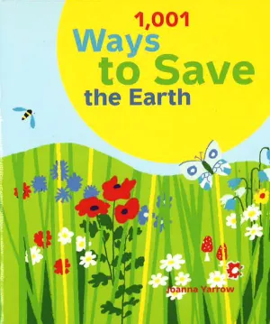 1,001 Ways To Save The Earth